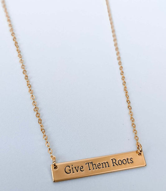 Give Them Roots Necklace- Gold or Silver